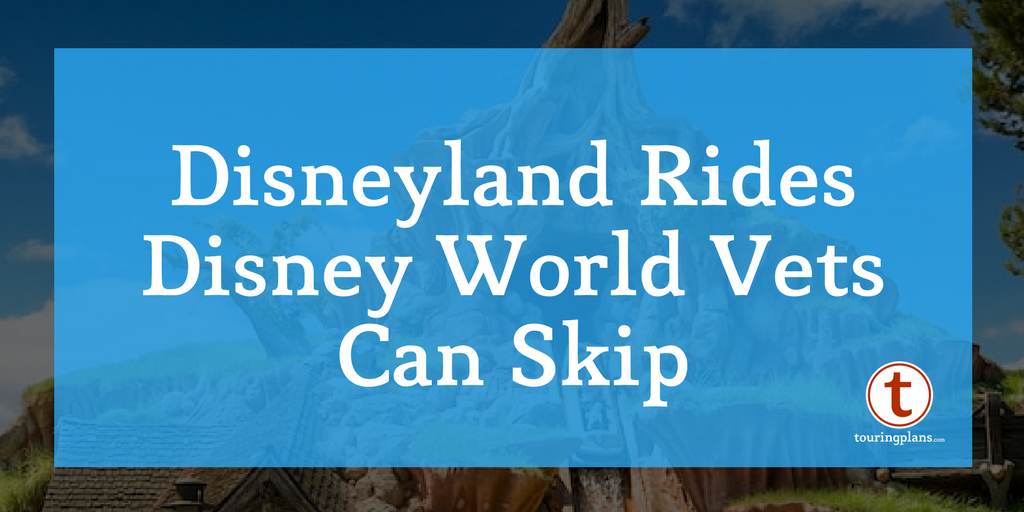 Disneyland rides you can skip if you've been to WDW