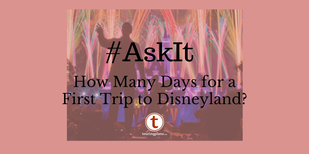 Ask It How Long is a Good FirstTime Disneyland Trip? Blog