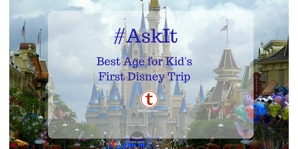 Ask It What Is The Best Age For A Kid S First Disney Trip Touringplans Com Blog