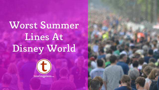 Worst Summer Lines At Walt Disney World Touringplans Com Blog