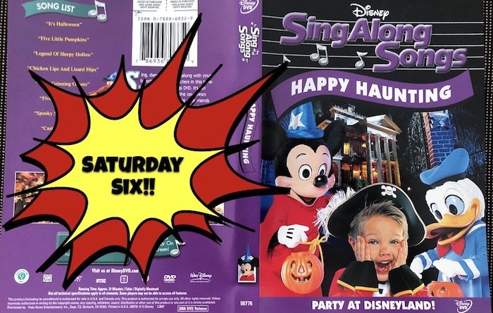 The SATURDAY SIX Looks at DISNEY SING ALONG SONGS – Happy Haunting